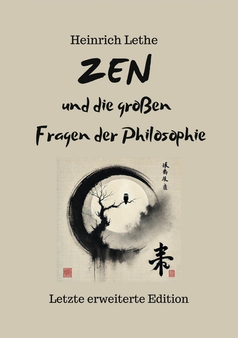 ZEN und die gro&szlig;en Fragen der Philosophie - Heinrich Lethe