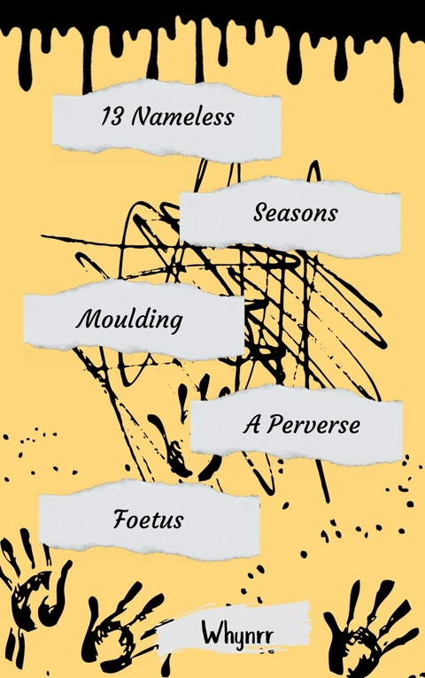 13 Nameless Seasons Moulding A Perverse Foetus -  Whynrr