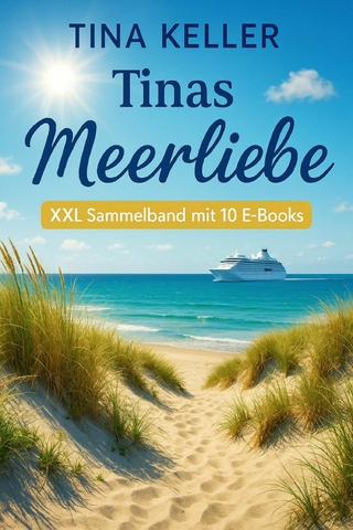 Tinas Meerliebe: XXL Sammelband mit 10 E-Books