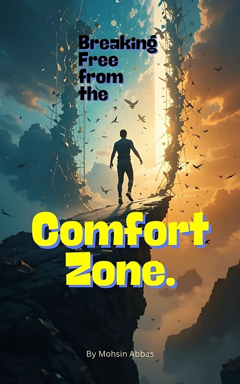 Breaking Free from the Comfort Zone -  Mohsin Abbas