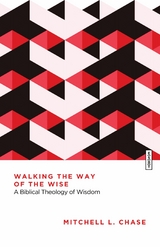 Walking the Way of the Wise -  Mitchell L. Chase
