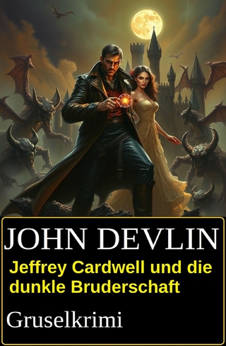 Jeffrey Cardwell und die dunkle Bruderschaft: Gruselkrimi