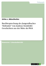 Buchbesprechung des Jungendbuches 'Defender' von Andreas Steinh&ouml;fel. Geschichten aus der Mitte der Welt -  Ulrike v. M&uuml;nchhofen
