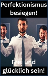 Perfektionismus besiegen! - Karina Bernd