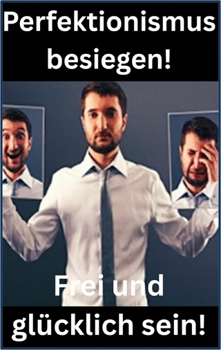 Perfektionismus besiegen!