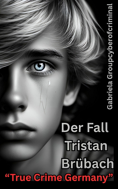 "Der Fall Tristan Br&uuml;bach" True Crime Germany - Gabriela Groupcyberofcriminal