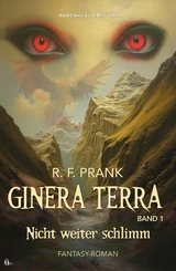 Ginera Terra, Band 1: Nicht weiter schlimm - R. F. Prank