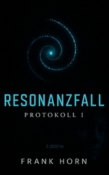 Resonanzfall – Protokoll I - Frank Horn