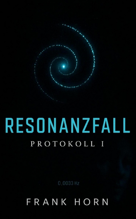 Resonanzfall – Protokoll I - Frank Horn