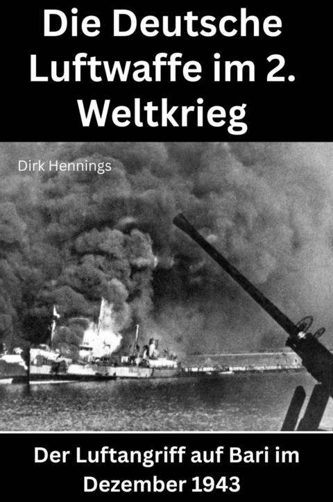 Die Deutsche Luftwaffe im 2. Weltkrieg - Dirk Hennings