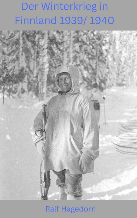 Der Winterkrieg in Finnland 1939/ 1940 - Ralf Hagedorn
