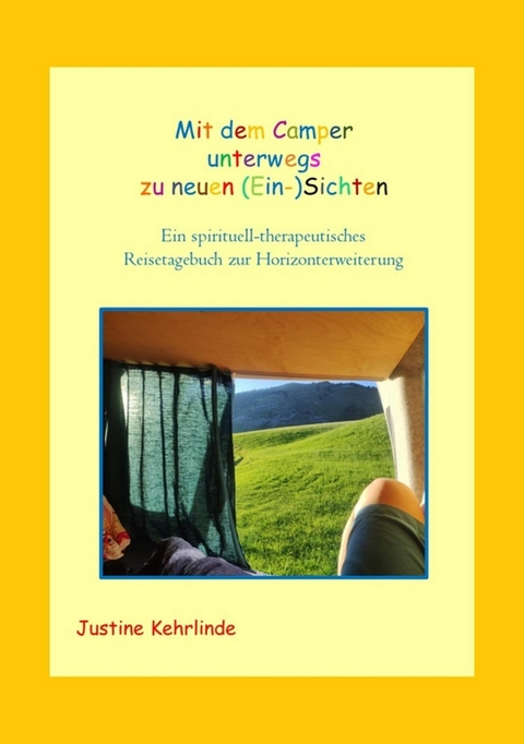 Mit dem Camper unterwegs zu neuen (Ein-)Sichten - Justine Kehrlinde