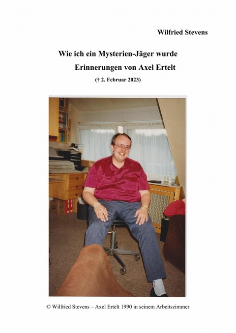 Wie ich ein Mysterien-J&auml;ger wurde. - Wilfried Stevens