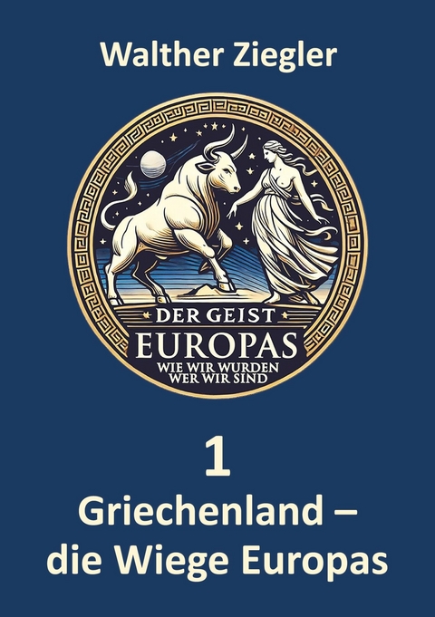 Griechenland - die Wiege Europas - Walther Ziegler