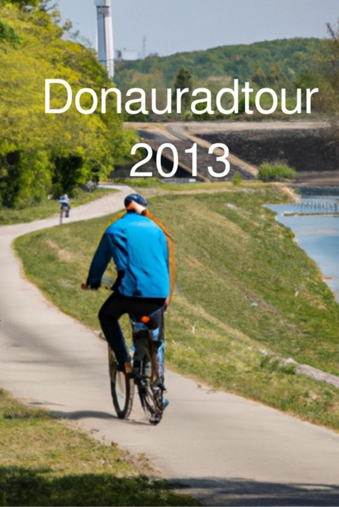 Donau Radtour 2013 - Roland Weinmann