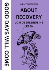 About Recovery: Good Days Will Come - Anna Finkenbrink