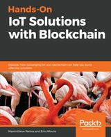 Hands-On IoT Solutions with Blockchain -  Moura Enio Moura,  Santos Maximiliano Santos