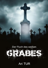 Der Fluch des wei&szlig;en Grabes -  Ari Tur