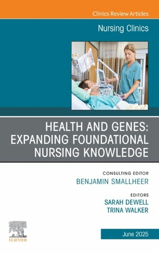 Health and Genes: Expanding Foundational Nursing Knowledge, An Issue of Nursing Clinics