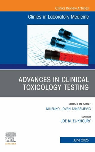 Advances in Clinical Toxicology Testing, An Issue of the Clinics in Laboratory Medicine