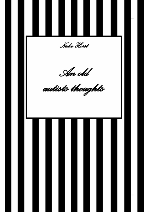 An old autists thoughts - ICD10, ICD11, masking, neurodiversity unsensitivity, ignorance, neurotypicals, autims, autists, diversity sensitivity, neurotypical arrogance,neurotypical judgments - Nieke Horst