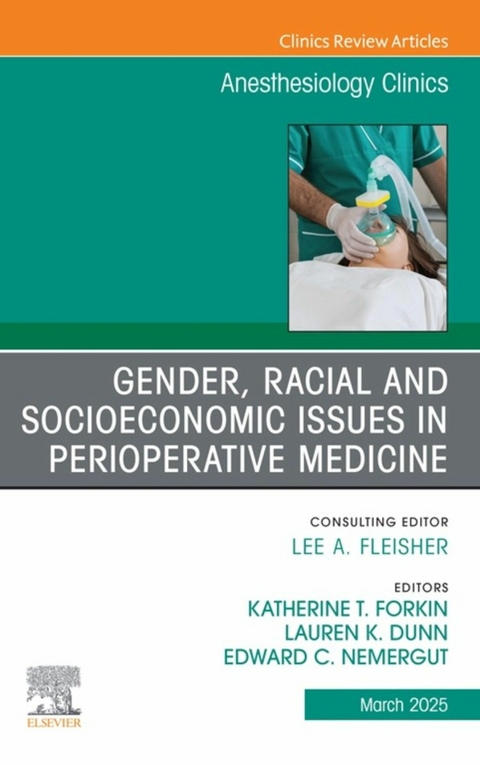 Gender, Racial and Socioeconomic Issues in Perioperative Medicine, An issue of Anethesiology Clinics - 