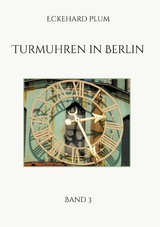 Turmuhren in Berlin - Eckehard Plum