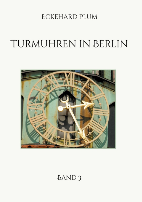 Turmuhren in Berlin - Eckehard Plum