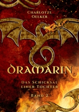 Dram&acirc;rin - Der zweite Teil der Drachen-Fantasy-Reihe mit einer mutigen Protagonistin und einer geheimnisvollen Prophezeiung - Charlotte Oelker