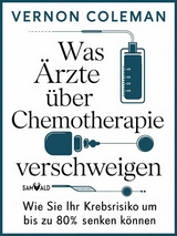 Was &Auml;rzte &uuml;ber Chemotherapie verschweigen - Vernon Dr. Coleman