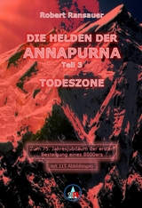 Die Helden der Annapurna - Teil 3 - Todeszone - Robert Ransauer