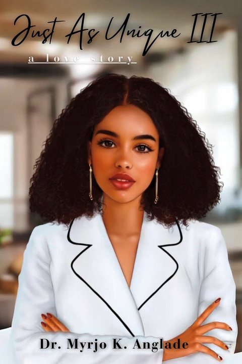 Just As Unique III -  Dr. Myrjo K. Anglade