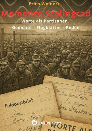 Memento Stalingrad. Worte als Partisanen. Gedichte – Flugblätter – Reden