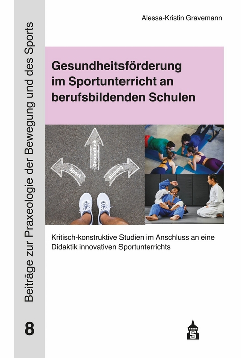 Gesundheitsf&ouml;rderung im Sportunterricht an berufsbildenden Schulen - Alessa-Kristin Gravemann