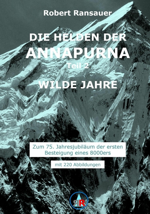 Die Helden der Annapurna - Teil 2 - Wilde Jahre - Robert Ransauer