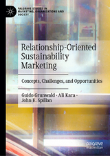 Relationship-Oriented Sustainability Marketing -  Guido Grunwald,  Ali Kara,  John E. Spillan
