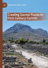 Creating Sacred Places in First Century Corinth -  Alisha N. Paddock