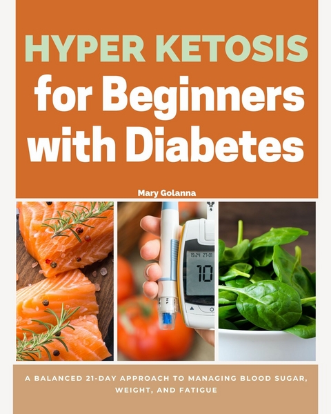 Hyper Ketosis for Beginners with Diabetes -  Mary Golanna