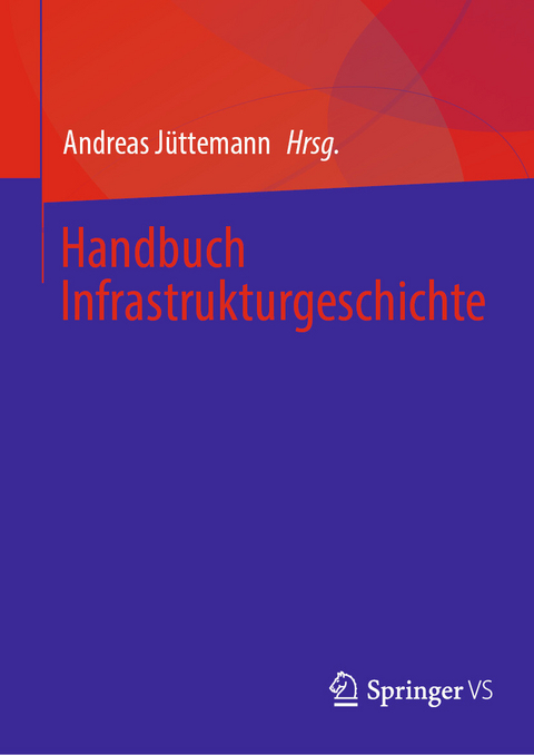 Handbuch Infrastrukturgeschichte - 