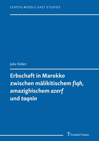 Erbschaft in Marokko zwischen m?likitischem 'fiqh', amazighischem 'azerf' und 'taqn?n'