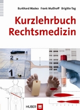 Kurzlehrbuch Rechtsmedizin - Burkhard Madea, Frank Mu&szlig;hoff, Brigitte Tag