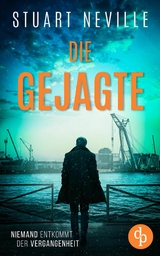 Die Gejagte | Der fesselnde Kriminalthriller vor der atmosph&auml;rischen Kulisse Irlands - Stuart Neville