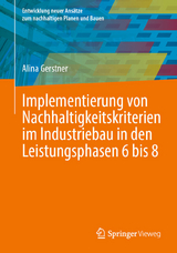 Implementierung von Nachhaltigkeitskriterien im Industriebau in den Leistungsphasen 6 bis 8 -  Alina Gerstner