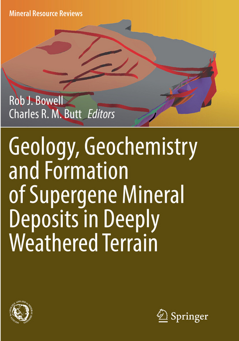 Geology, Geochemistry and Formation of Supergene Mineral Deposits in Deeply Weathered Terrain - 