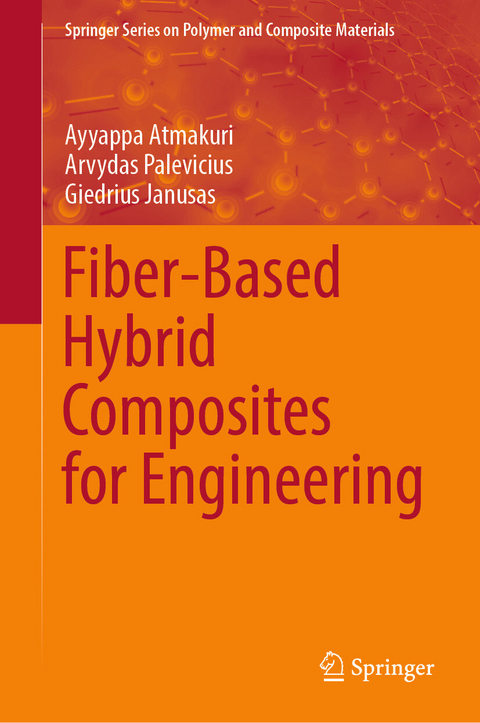 Fiber-Based Hybrid Composites for Engineering -  Ayyappa Atmakuri,  Arvydas Palevicius,  Giedrius Janusas
