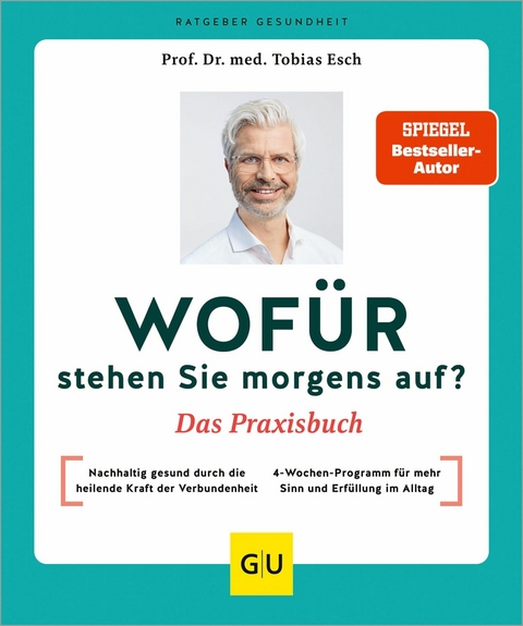 Wofür stehen Sie morgens auf? Das Praxisbuch - Prof. Dr. med Tobias Esch