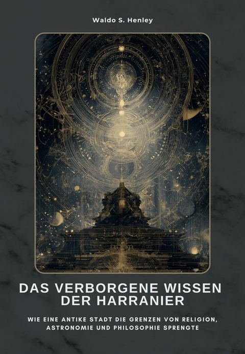Das verborgene Wissen der Harranier - Waldo S. Henley