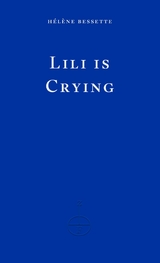 Lili is Crying - H&eacute;l&egrave;ne Bessette