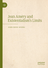 Jean Améry and Existentialism’s Limits -  John Reed Spiers