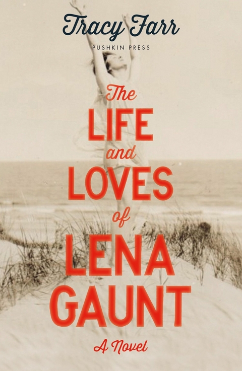 The Life and Loves of Lena Gaunt - Tracy Farr